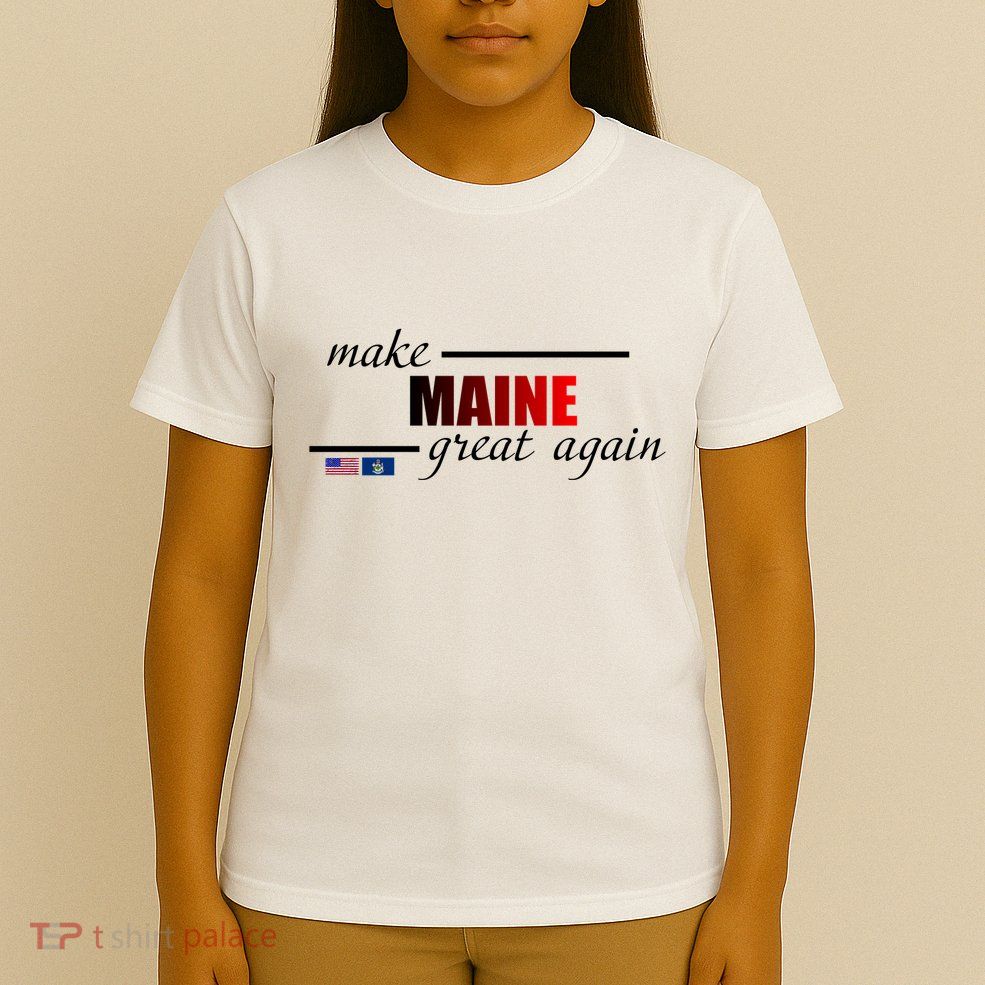 Make Maine Great Again T-Shirt