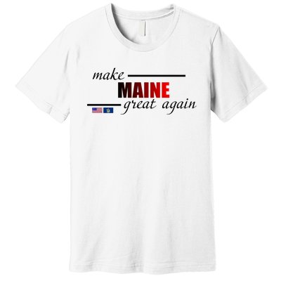 Make Maine Great Again Premium T-Shirt