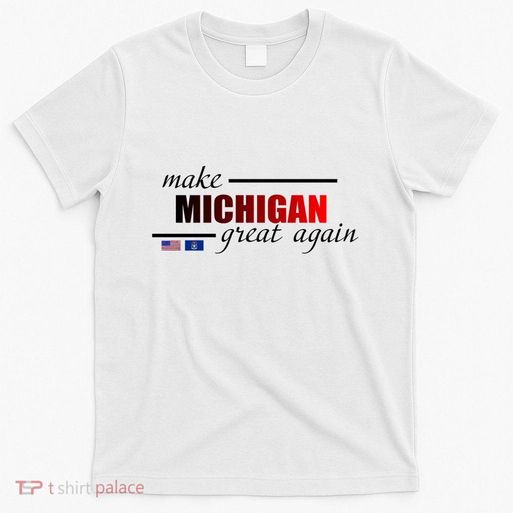 Make Michigan Great Again T-Shirt