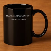 Make Masculinity Great Again Funny Dad Brother Father 11oz C Handle Ceramic Mug