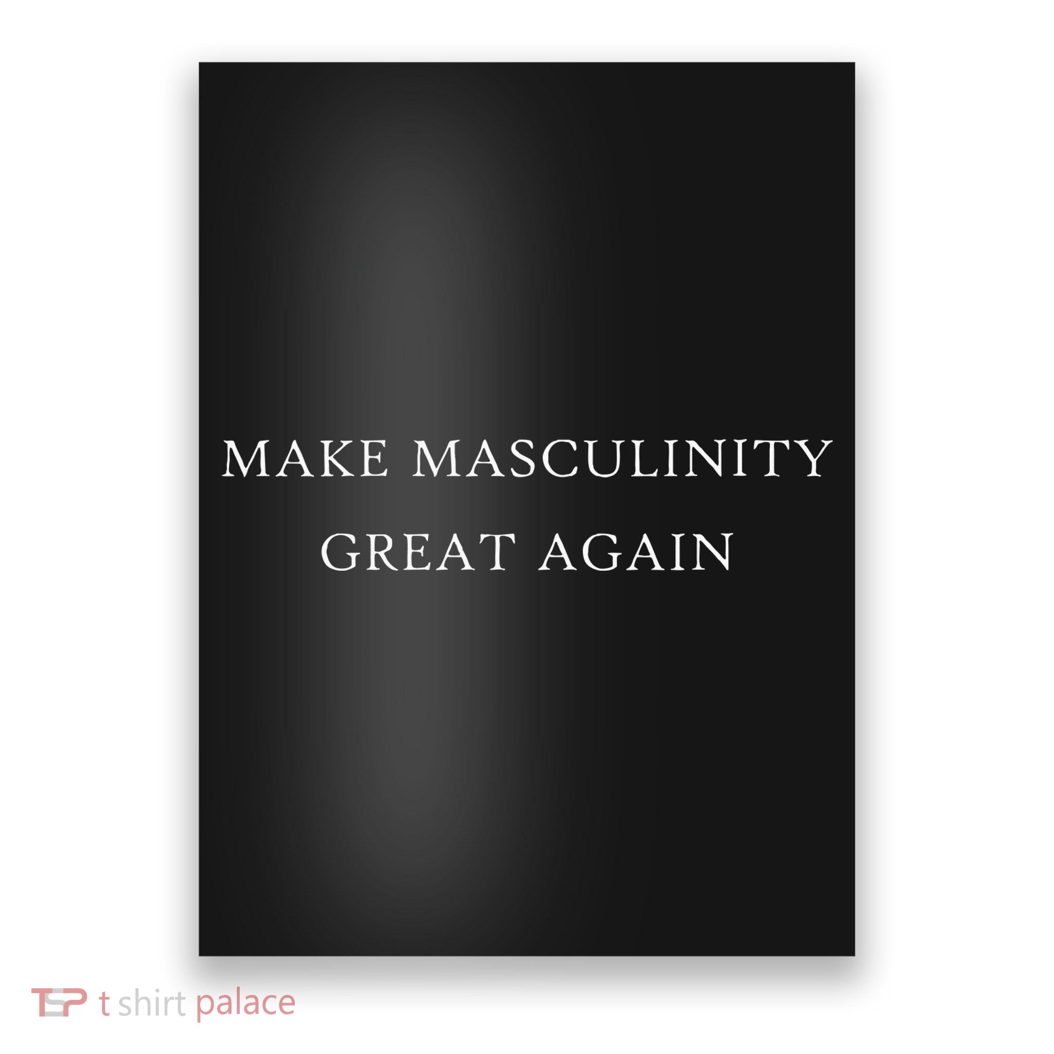Make Masculinity Great Again Funny Dad Brother Father Poster