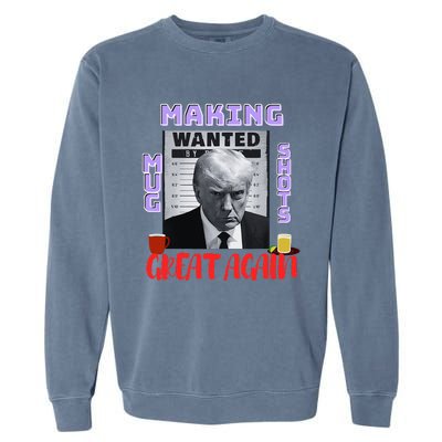 Making Mugshots Great Again Trump 2024 Mugshot President Garment-Dyed Sweatshirt