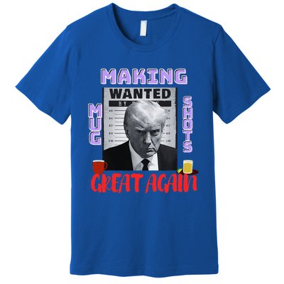 Making Mugshots Great Again Trump 2024 Mugshot President Premium T-Shirt