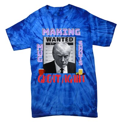 Making Mugshots Great Again Trump 2024 Mugshot President Tie-Dye T-Shirt