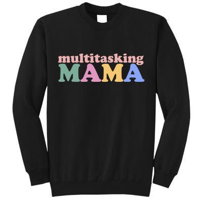 Multitasking Mama Gift For Mom Tall Sweatshirt