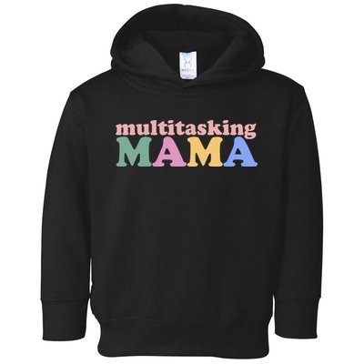 Multitasking Mama Gift For Mom Toddler Hoodie