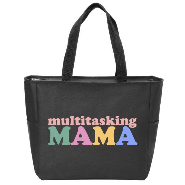 Multitasking Mama Gift For Mom Zip Tote Bag