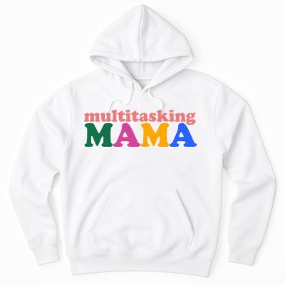 Multitasking Mama Gift For Mom Hoodie