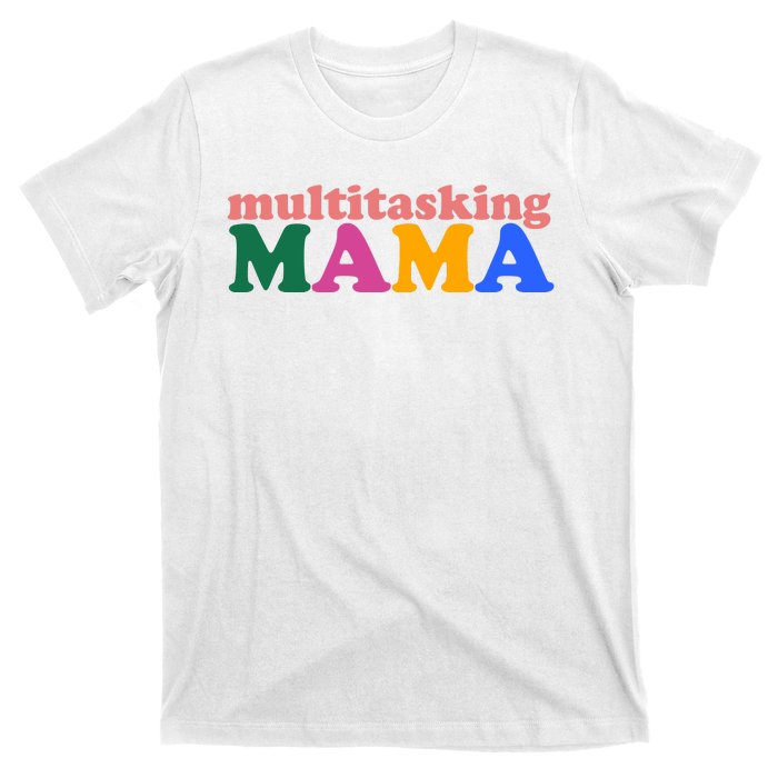 Multitasking Mama Gift For Mom T-Shirt