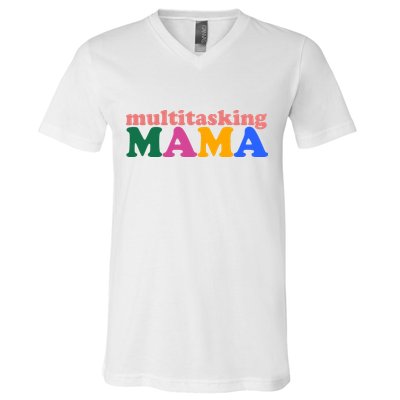 Multitasking Mama Gift For Mom V-Neck T-Shirt