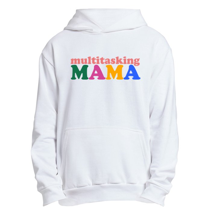 Multitasking Mama Gift For Mom Urban Pullover Hoodie