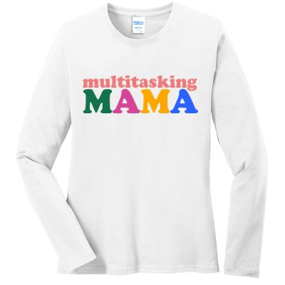 Multitasking Mama Gift For Mom Ladies Long Sleeve Shirt
