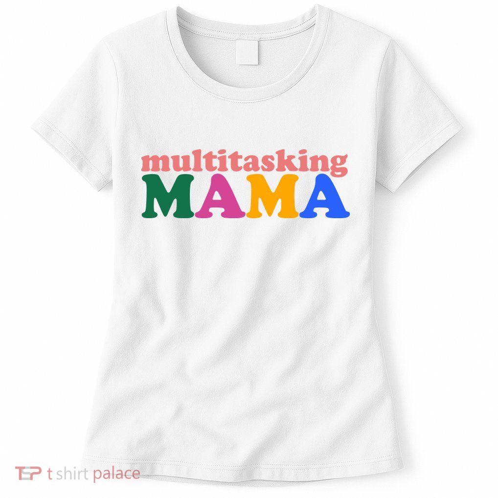 Multitasking Mama Gift For Mom Women's T-Shirt