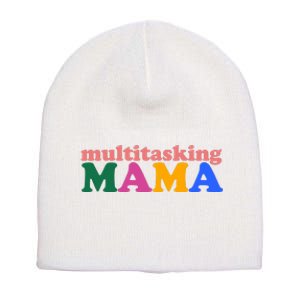 Multitasking Mama Gift For Mom Short Acrylic Beanie