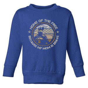 Military Mom Home Of The Free Because My Mom Is Brave Gift Toddler Sweatshirt