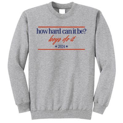 Mads Mitch How Hard Can It Be Boy Do It 2024 Hhcibbdi Tall Sweatshirt