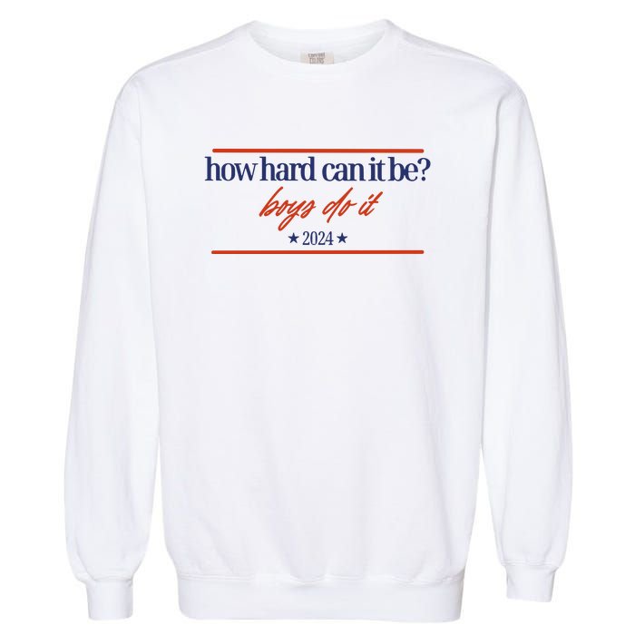 Mads Mitch How Hard Can It Be Boy Do It 2024 Hhcibbdi Garment-Dyed Sweatshirt