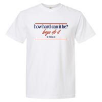 Mads Mitch How Hard Can It Be Boy Do It 2024 Hhcibbdi Garment-Dyed Heavyweight T-Shirt