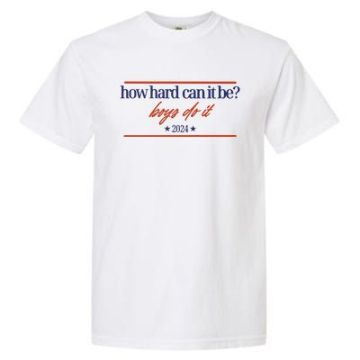 Mads Mitch How Hard Can It Be Boy Do It 2024 Hhcibbdi Garment-Dyed Heavyweight T-Shirt