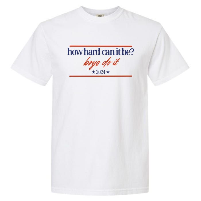 Mads Mitch How Hard Can It Be Boy Do It 2024 Hhcibbdi Garment-Dyed Heavyweight T-Shirt