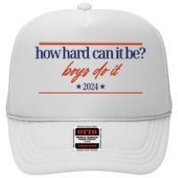 Mads Mitch How Hard Can It Be Boy Do It 2024 Hhcibbdi High Crown Mesh Back Trucker Hat