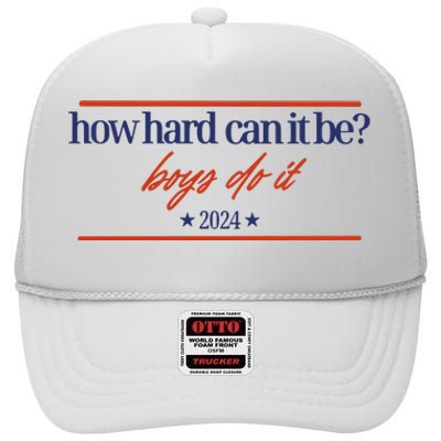 Mads Mitch How Hard Can It Be Boy Do It 2024 Hhcibbdi High Crown Mesh Back Trucker Hat