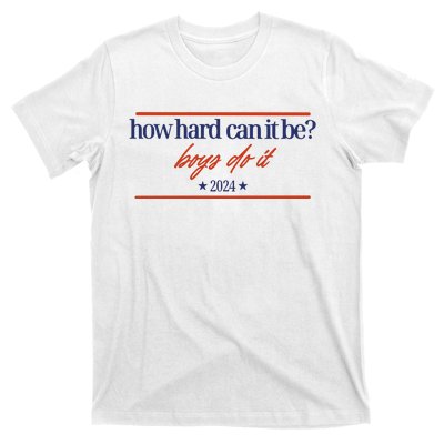 Mads Mitch How Hard Can It Be Boy Do It 2024 Hhcibbdi T-Shirt