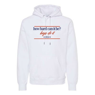 Mads Mitch How Hard Can It Be Boy Do It 2024 Hhcibbdi Premium Hoodie