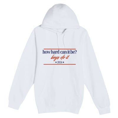 Mads Mitch How Hard Can It Be Boy Do It 2024 Hhcibbdi Premium Pullover Hoodie