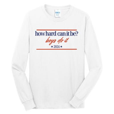 Mads Mitch How Hard Can It Be Boy Do It 2024 Hhcibbdi Tall Long Sleeve T-Shirt