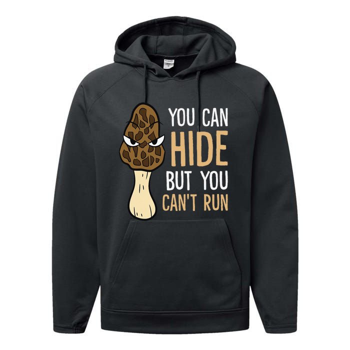 Morel Mushroom Hunter You Can Hide But You Can't Run Morels Performance Fleece Hoodie