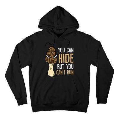 Morel Mushroom Hunter You Can Hide But You Can't Run Morels Tall Hoodie