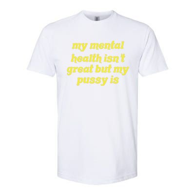 My Mental Health IsnT Great But My Pussy Is Cat Pet Paws Softstyle® CVC T-Shirt