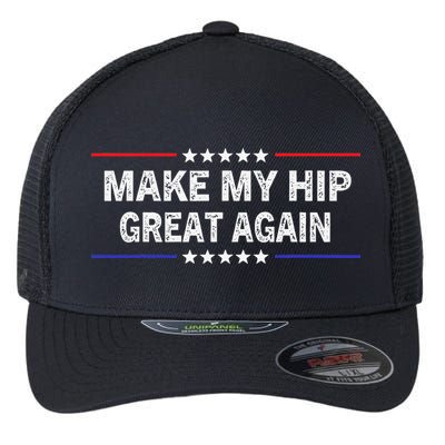 Make My Hip Great Again Funny Surgery Injury Recovery Flexfit Unipanel Trucker Cap