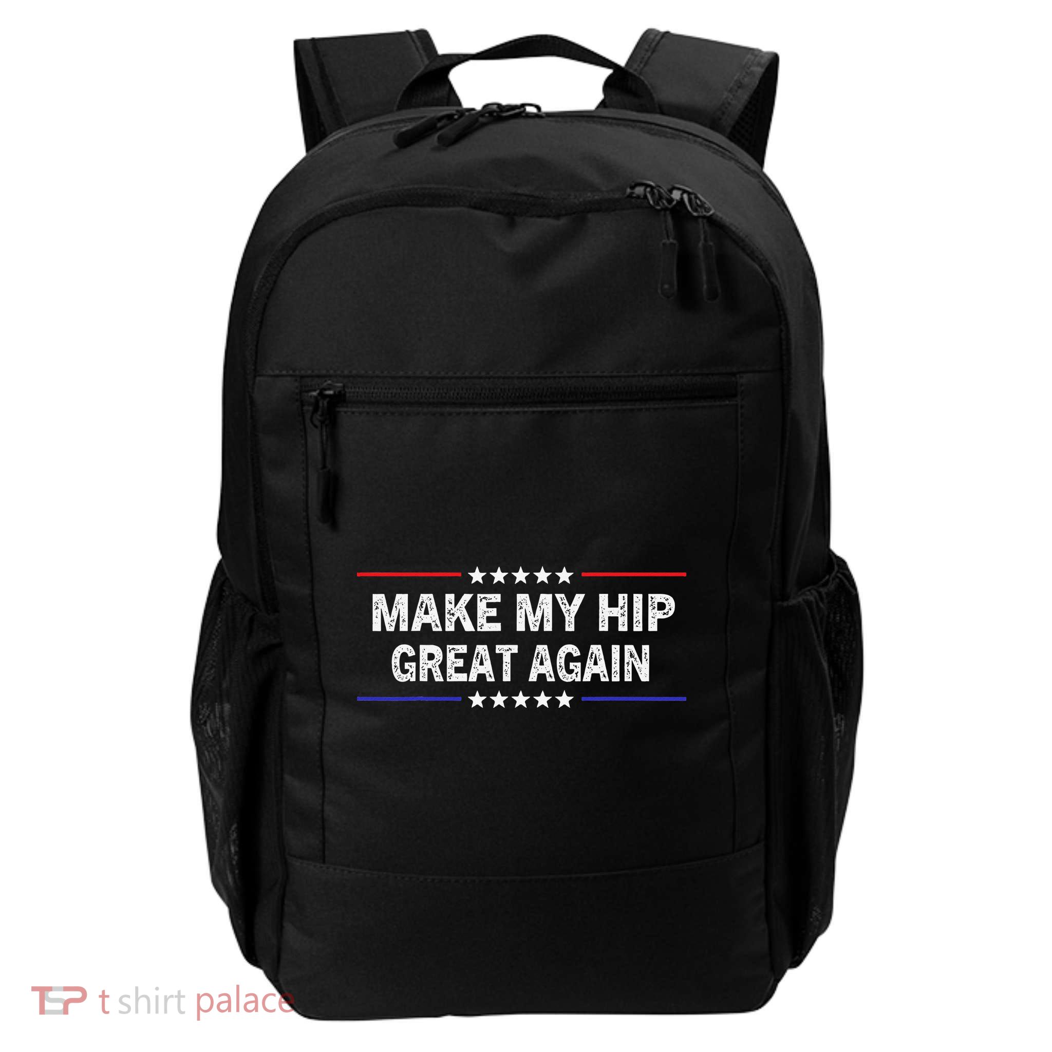 Make My Hip Great Again Funny Surgery Injury Recovery Backpack