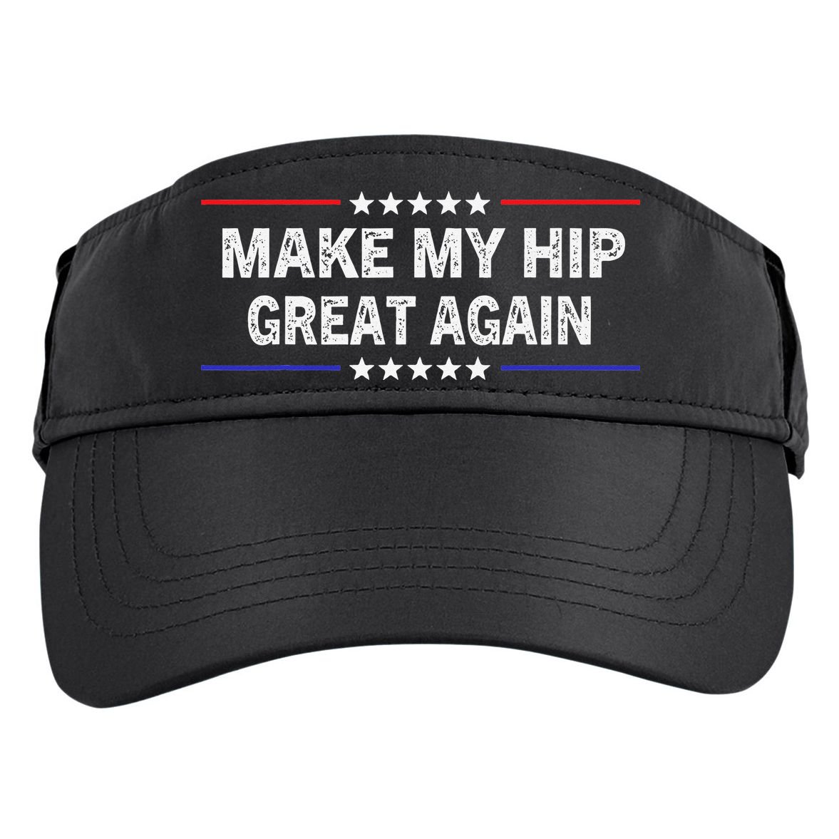 Make My Hip Great Again Funny Surgery Injury Recovery Adult Drive Performance Visor