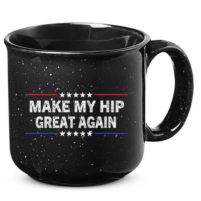 Make My Hip Great Again Funny Surgery Injury Recovery 15oz Campfire Ceramic Mug