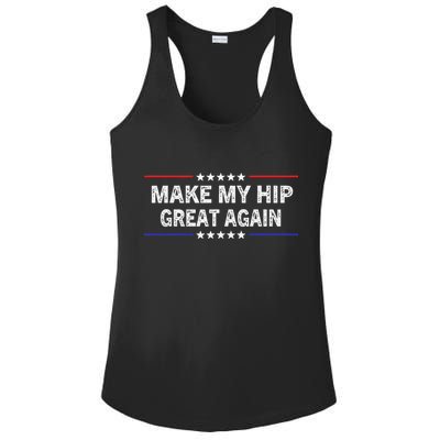 Make My Hip Great Again Funny Surgery Injury Recovery Ladies PosiCharge Competitor Racerback Tank