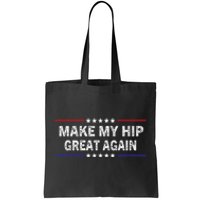 Make My Hip Great Again Funny Surgery Injury Recovery Tote Bag