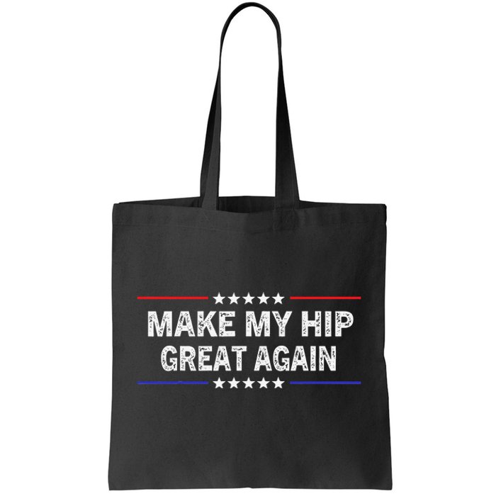 Make My Hip Great Again Funny Surgery Injury Recovery Tote Bag