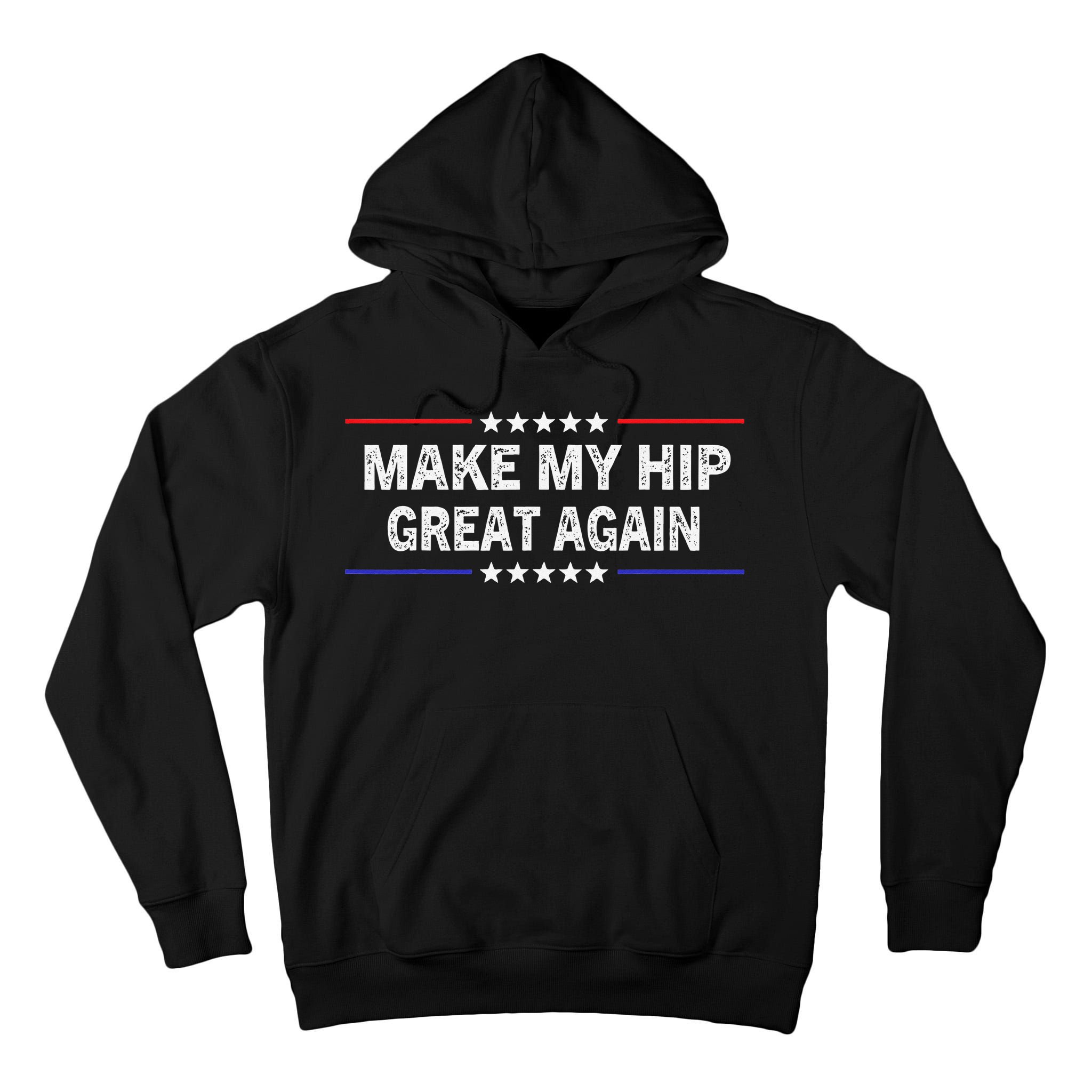 Make My Hip Great Again Funny Surgery Injury Recovery Tall Hoodie