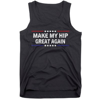 Make My Hip Great Again Funny Surgery Injury Recovery Tank Top