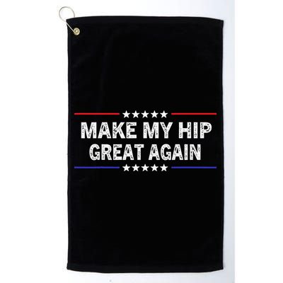 Make My Hip Great Again Funny Surgery Injury Recovery Golf Towel