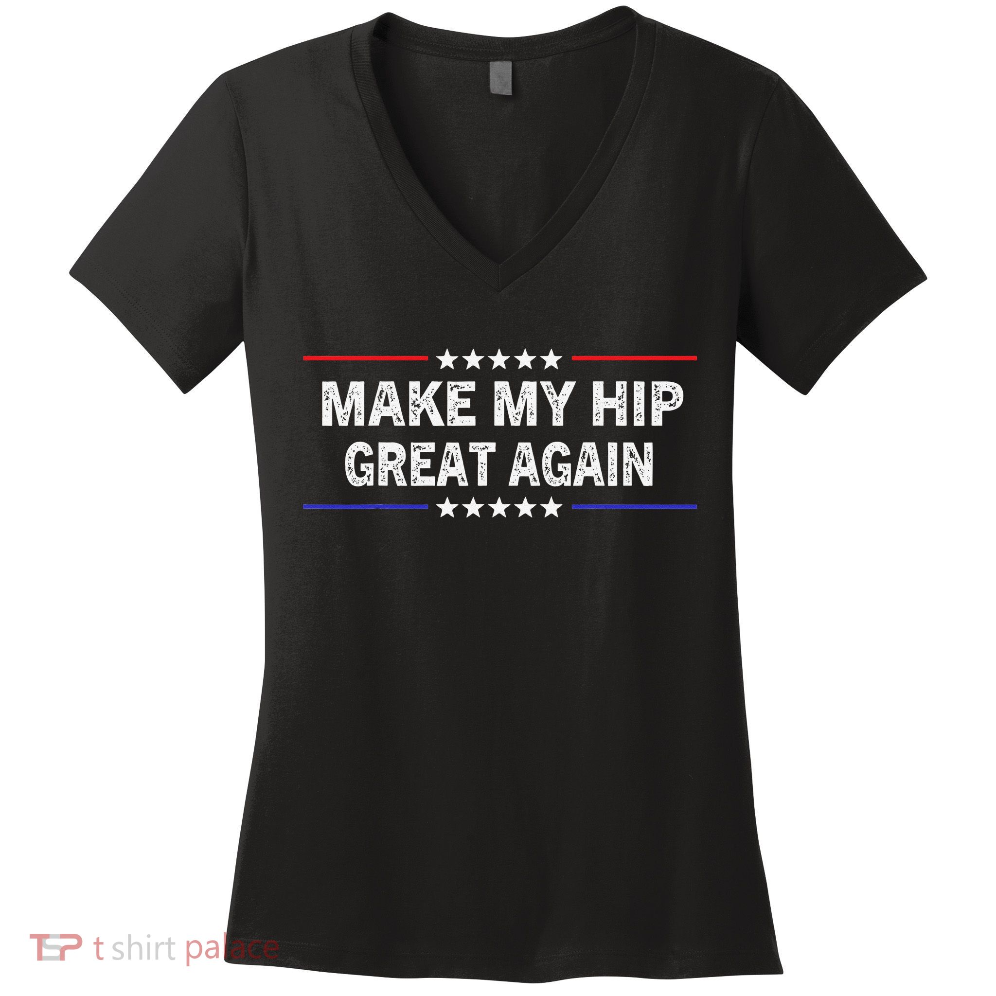 Make My Hip Great Again Funny Surgery Injury Recovery Women's V-Neck T-Shirt