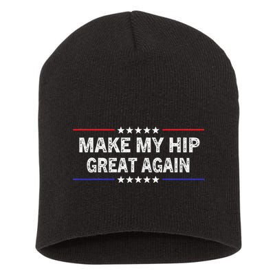 Make My Hip Great Again Funny Surgery Injury Recovery Short Acrylic Beanie