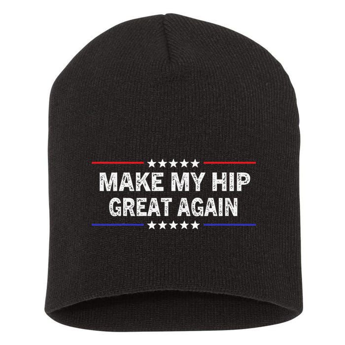 Make My Hip Great Again Funny Surgery Injury Recovery Short Acrylic Beanie