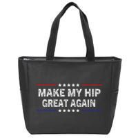 Make My Hip Great Again Funny Surgery Injury Recovery Zip Tote Bag