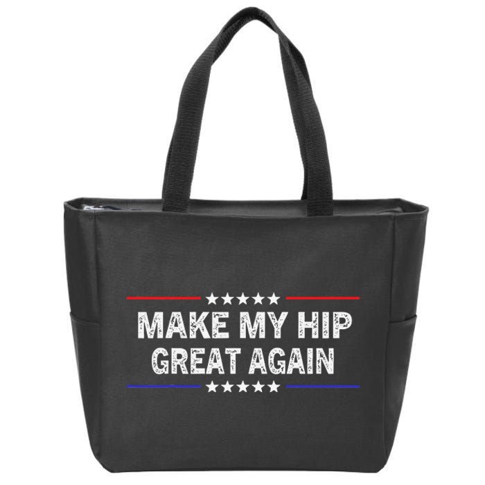 Make My Hip Great Again Funny Surgery Injury Recovery Zip Tote Bag