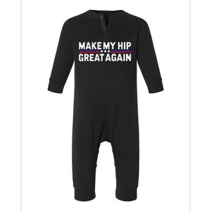 Make My Hip Great Again Funny Broken Hip Surgery Recovery Infant Fleece One Piece