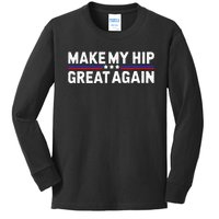 Make My Hip Great Again Funny Broken Hip Surgery Recovery Kids Long Sleeve Shirt